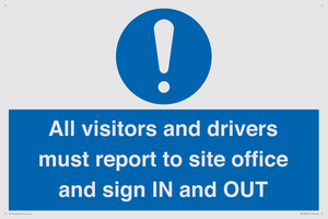 All visitors and drivers must report to site office and sign IN and OUT
